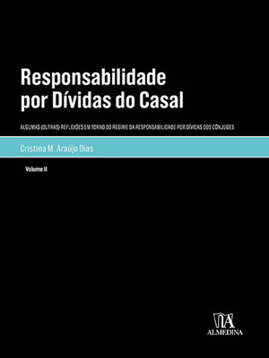 cover image of Responsabilidade por Dívidas do Casal--Algumas (Outras) Reflexões em Torno do Regime da Responsabilidade por Dívidas dos Cônjuges--Volume II